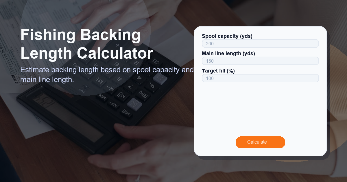 Estimate backing length based on spool capacity and main line length.